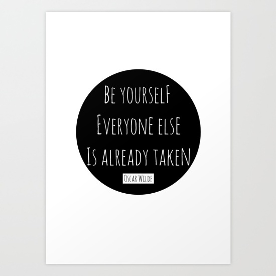 be-yourself-everyone-else-is-already-taken-oscar-wilde-jmb-prints