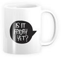 "Is It Friday Yet?" Mug