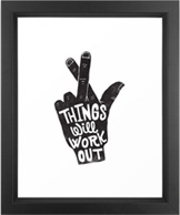 THINGS WILL WORK OUT Art Print